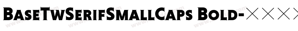BaseTwSerifSmallCaps Bold字体转换